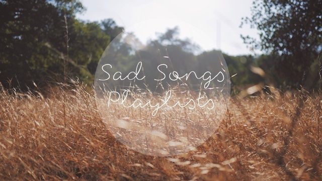 Sad Songs Playlists